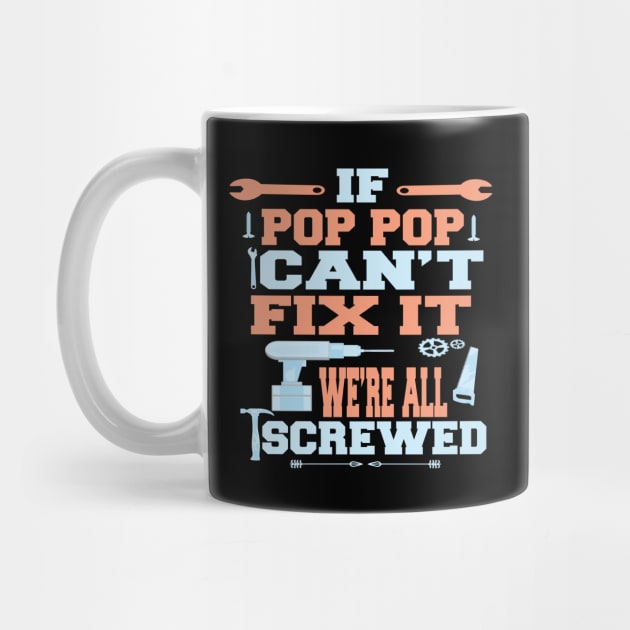 If Pop Pop Can't Fix It  We're All Screwed : Funny Gift by ARBEEN Art